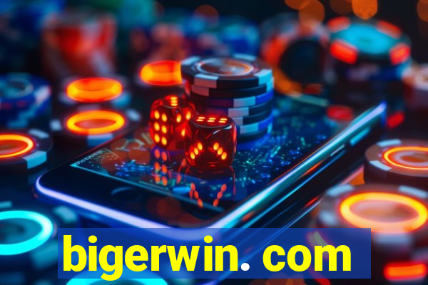 bigerwin. com